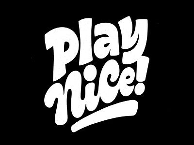Play Nice hand lettering lettering lettering art type type design typography