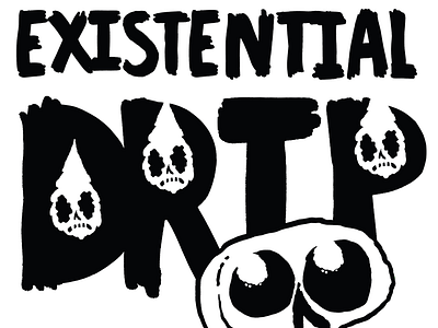 Existential Drip B&W #1 coffee hand lettering illustration skull typography