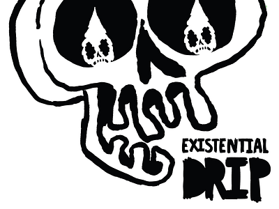 Existential Drip B&W #2 coffee hand lettering illustration skull typography