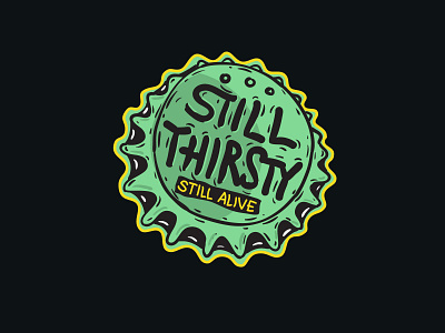 Still Thirsty - Still Alive! alive beer cap design green illustration lettering letters logo still alive still thirsty thirsty yellow