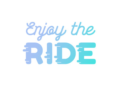 Enjoy The Ride gradient inspirational quote type typography