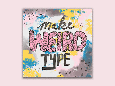 Make Weird Type! graphic design illustration lettering pen and ink typogaphy
