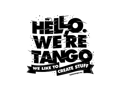 Hello! art art direction branding branding agency branding design create creative design design agency graphic design hello hello dribbble hello world lettering mauritius stuff tango type typography