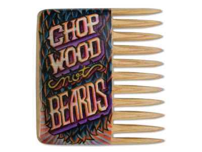 "Chop Wood Not Beards" Wooden Comb (2/2) beard beards comb handdrawn handtype hipster illustration type typography wood