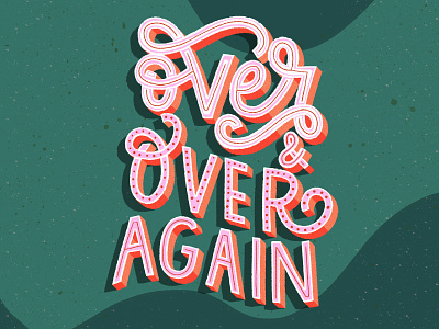 Over and Over Again customtype hand lettering illustration lettering poster design typedaily typedesign typography