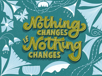 Nothing changes if nothing changes customtype hand drawn hand lettering illustration lettering motivational quotes poster design quotes typedaily typography