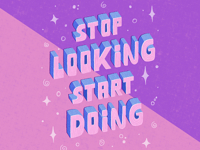Stop Looking Start Doing