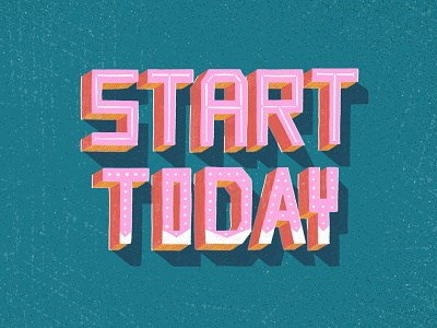 Start Today design digitalart hand lettering illustration inspirational quote lettering motivation motivational quotes poster design start today texture typography