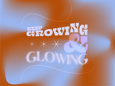 Grow & Glow blue brown design dribbbler gradient graphic design inspo noise orange purple texture type typography ui uidesign