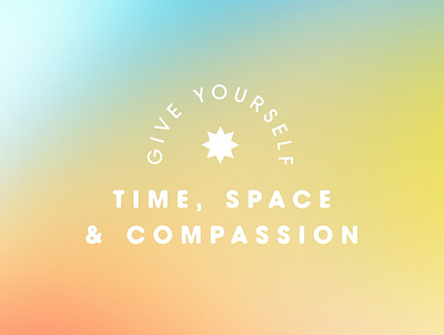 Time, Space & Compassion design gradient mental health self care typography