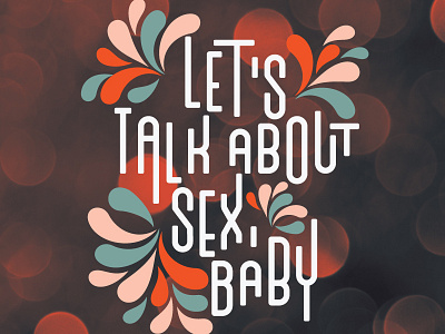 Let's talk about sex circles consent event healthy relationships illustrator poster salt n pepa sex swirls type typography vector