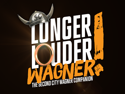 Longer Louder Wagner chicago classic lyric opera opera ring ring cycle show the second city theater title treatment viking helmet wagner
