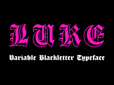 Luke blackletter branding display fashion flag font font design masthead punk punkrock rock tatoo type typeface variable font
