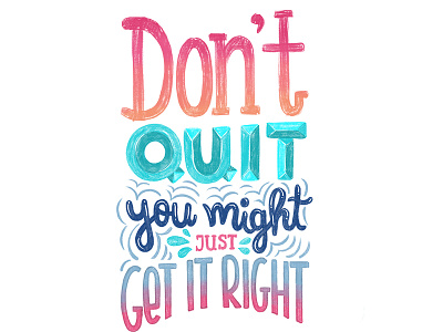 Don't Quit calligraphy color palette crayon empowering hand lettering hand writing inspiration lettering motivational turquoise type typography