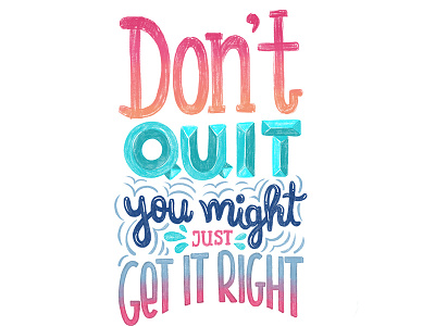 Don't Quit calligraphy color palette crayon empowering hand lettering hand writing inspiration lettering motivational turquoise type typography