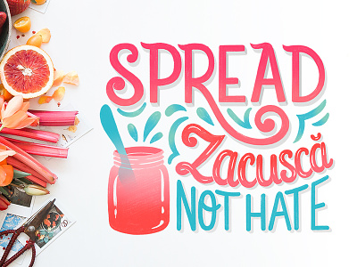 Spread Zacusca, Not Hate - Digital lettering design calligraphy color palette east european food food mockup foodie hand lettering hand writing lettering romanian food type typography
