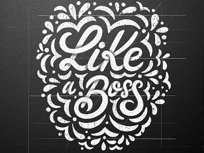 Like A Boss - Lettering design calligraphy flourish hand lettering hand made lettering like a boss poster design texture type typography