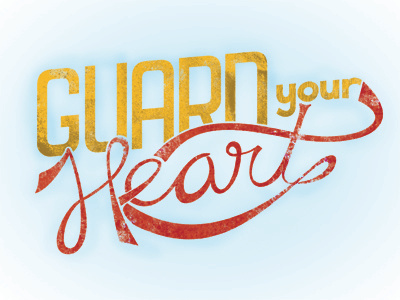 Guard Your Heart grunge hand drawn illustration lettering phrase script texture