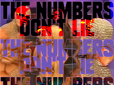 THE NUMBERS DON'T LIE art glitch art graphic design wrestling