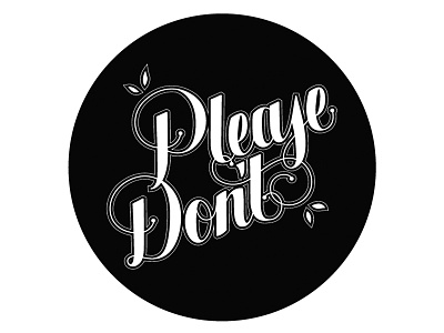 Please Don't Final badge design hand lettering letter lettering phrases typography vector