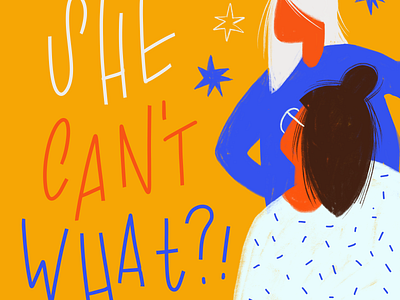 She Can't What? applepencil character design drawing feminist girl girlpower handlettering handwriting illustration ipad iwd ladies lettering procreate she can sketching typism typography woman women