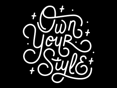 Own your style adobe illustrator black and white bw cursive goodtype goodtype tuesday handlettering handmade handwriting letterhead lettering lettering artist lettermark logo logo design logotype script style typography writing