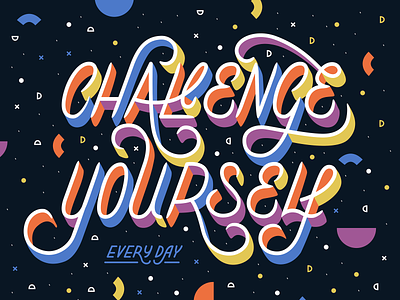 Challenge yourself every day advice challenge colorful colors colourful colours evolve geometric handlettering homwork illustration lettering lettering challenge peptalk poster quote self help shapes typographic poster typography