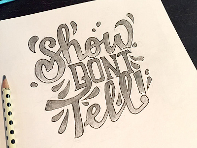 WIP - Show Don't Tell design drawing hand lettering