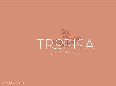 Tropica Logo using Larosa Font beach brand care elegant feminime font holiday jewelry logo leaf logo logotype palm skin sunset travelling tropical
