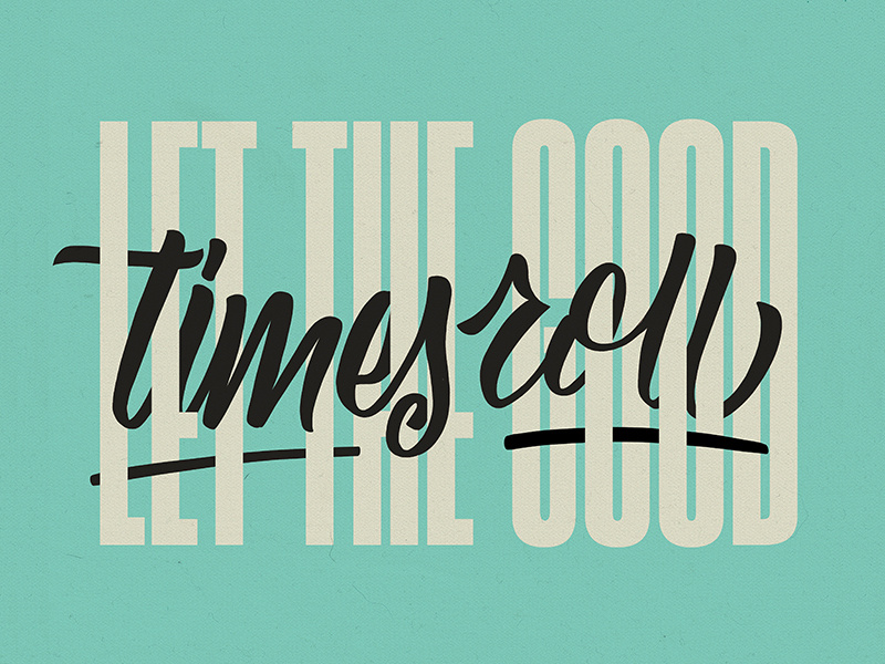 let the good times roll typography lettering