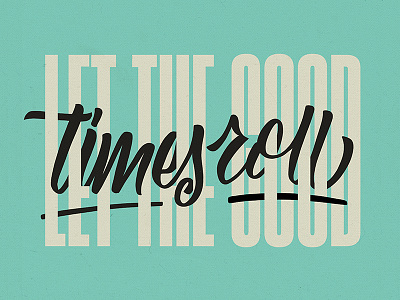 let the good times roll lettering typography