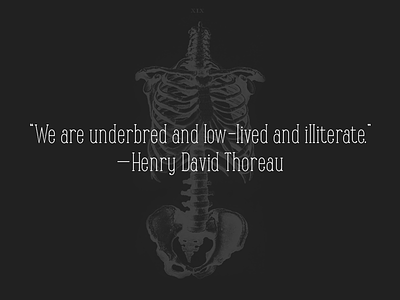 Quote From Thoreau bones henry david thoreau illiterate philosophy quote skeleton thoreau typography walden walden pond