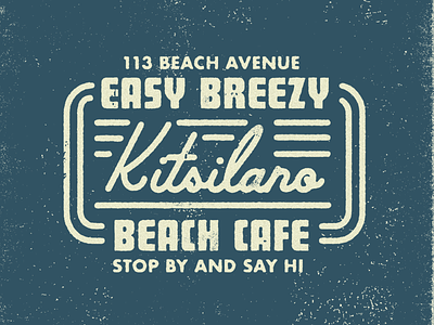 Kitsilano Easy-Breezy Beach Cafe adobe illustrator badge logo badgedesign badges lockup logo texture type typeface typography typography logo work in progress