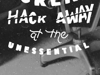 Hack away at the unessential