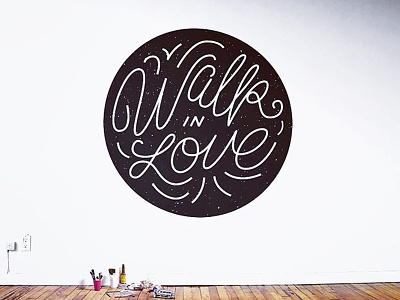 Walk In Love lettering paint wall