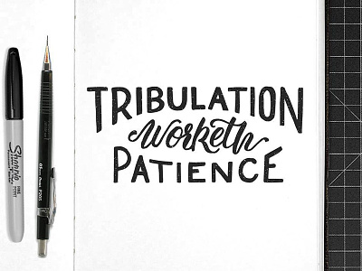Tribulation Worketh Patience handlettering lettering raw sharpie