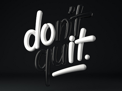 Don't Quit 3d art design graphic design typography