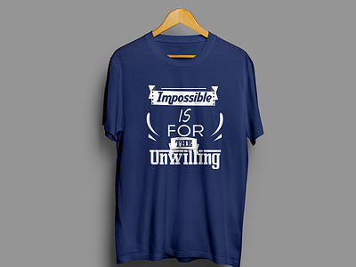 Impossible Is For The Unwilling 2 adobeillustrator design designer illustration tshirtdesign typography