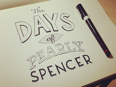 The Days of Pearly Spencer custom lettering hand lettering illustration lettering