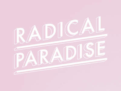Radical Paradise paradise radical type typography
