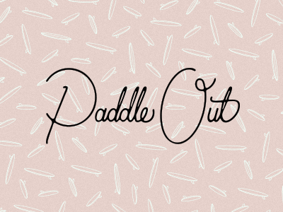 Paddle Out paddle out pattern script surf