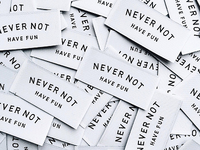 Never Not Have Fun apparel black and white brand fun logo tag type