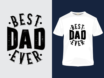 "Best dad ever" Father's day t-shirt apparel background banner best calligraphy card cartoon design fashion illustration logo love shirts tee tees tshirt typography vector