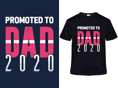 Promoted to dad 2020 typography father's day t-shirt apparel apparel design art brand branding daddy family fashion illustration logo love lover shirt shirts tee tees tshirt typography vector