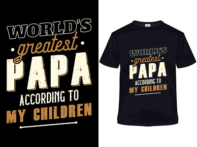 World's greatest papa according to my children typography shirt apparel apparel design art brand daddy fashion fathersday great illustration lettering logo love shirts tee tees tshirt tshirtlovers tstore typography unique