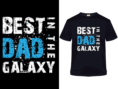 Best dad in the galaxy father's day t-shirt apparel apparel design art brand branding dad design fashion fashion app fathersday illustration love shirt shirts style tee design tees tshirt tshirtshop typography