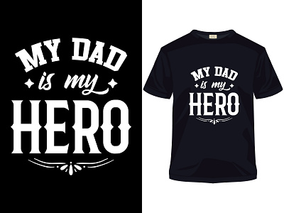 My dad is my hero father's day t-shirt background banner best calligraphy card cartoon clothes clothing dad daddy day family fashion father fathers font graphic graphics happy