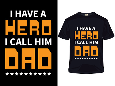 I have a hero i call him dad typography shirt art fashion hero love message print quote shirt shirts style super symbol t t shirt tee text typography vector wear