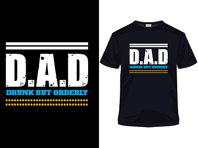 Dad drunk but orderly father's day t-shirt apparel apparel design art brand fashion illustration love message print shirts style super symbol t tee tees text tshirt typography wear