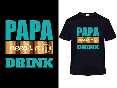 Papa needs a drunk father's day t-shirt